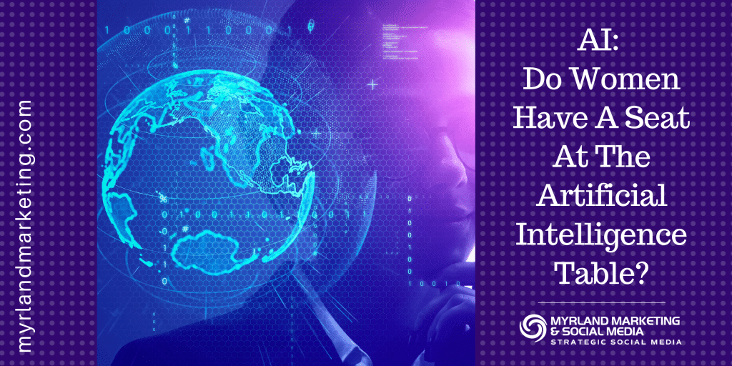 AI - Do Women Have A Seat At The Artificial Intelligence Table?