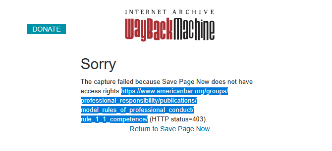 A white web page with the Internet Archive Wayback Machine logo at the top. The words below say "Sorry, the capture failed because save page now does not have access rights" to a long URL that follows that points to the American Bar Association's model rule on lawyer competence. There is also a teal-colored donate button above and to the left.
