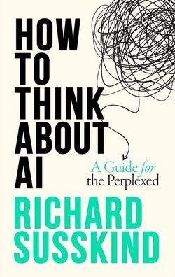 Richard Susskind: How To Think About AI